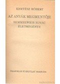 Kertész Róbert - Az anyák megmentője