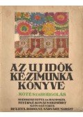 Feyérné Kovács Erzsébet (szerk.) - Az Uj Idők kézimunka könyve - Kötés és horgolás