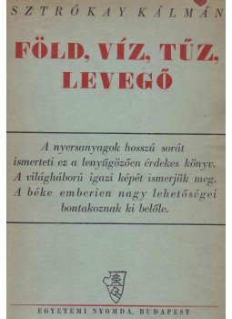 Sztrókay Kálmán - Föld, víz, tűz, levegő Sztrókay Kálmán - Föld, víz, tűz, levegő, Budapest 1944 antikvár könyv