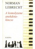 Norman LEBRECHT - A komolyzene anekdotakincse