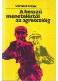 Várnai Ferenc - A hosszú meneteléstől az agresszióig