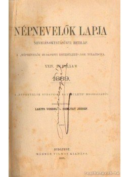 Somlyay József (szerk.), Lakits Vendel - Népnevelők lapja XXIV. évfolyam 1889. Somlyay József (szerk.), Lakits Vendel - Népnevelők lapja XXIV. évfolyam 1889., Budapest 1889 antikvár könyv