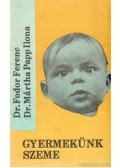 Fodor Ferenc,Mártha Papp Ilona dr. - Gyermekünk szeme
