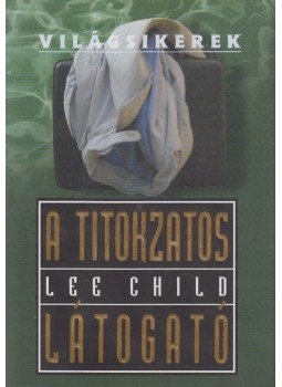 Lee Child - A titokzatos látogató Lee Child - A titokzatos látogató, Budapest 2000 antikvár könyv