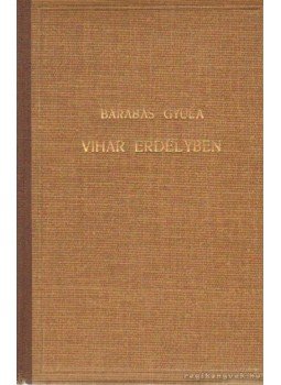 Barabás Gyula - Vihar Erdélyben Barabás Gyula - Vihar Erdélyben, Budapest 1940 antikvár könyv