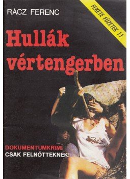 Rácz Ferenc - Hullák vértengerben Rácz Ferenc - Hullák vértengerben, Budapest 1990 antikvár könyv