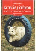 Árkosi József - Kutyás játékok - Agilty a kapcsolat sportja