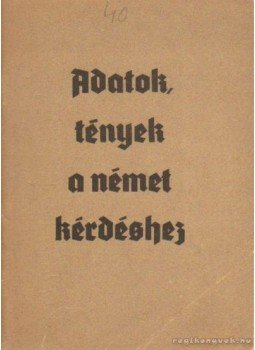 - Adatok, tények a német kérdéshez - Adatok, tények a német kérdéshez, Budapest 1959 antikvár könyv