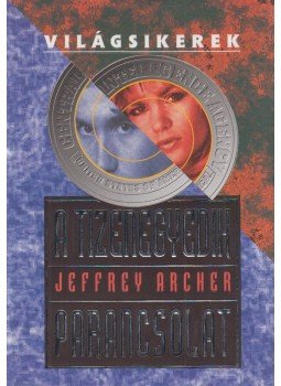 Jeffrey Archer - A tizenegyedik parancsolat Jeffrey Archer - A tizenegyedik parancsolat, Budapest 1999 antikvár könyv