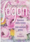 Francoise Sagan - Szerelem életre-halálra / Szenvedélyek játéka