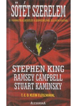 Kramer, Edward E., Collins, Nancy A., Martin H. Greenberg, Stephen King - Sötét szerelem Kramer, Edward E., Collins, Nancy A., Martin H. Greenberg, Stephen King - Sötét szerelem, Pécs 1996 antikvár könyv