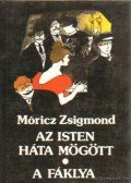 Móricz Zsigmond - Az Isten háta mögött / A fáklya