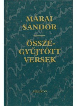 Márai Sándor - Összegyűjtött versek Márai Sándor - Összegyűjtött versek, Budapest 2002 antikvár könyv