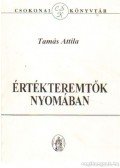 Tamás Attila - Értékteremtők nyomában