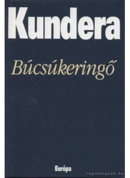Milan Kundera - Búcsúkeringő Milan Kundera - Búcsúkeringő, Budapest 1997 antikvár könyv