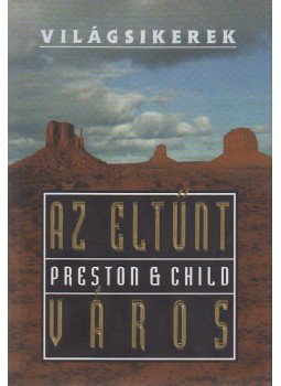 Douglas Preston, Lincoln Child - Az eltűnt város Douglas Preston, Lincoln Child - Az eltűnt város, Budapest 0 antikvár könyv