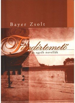 Bayer Zsolt - Tündértemető,  2002 antikvár könyv