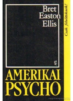 Bret Easton Ellis - Amerikai Psycho Bret Easton Ellis - Amerikai Psycho, Budapest 2002 antikvár könyv