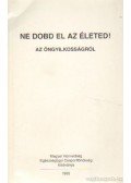 Cselkó László dr. - Ne dobd el az életed!