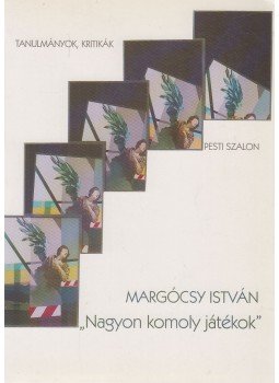 Margócsy István - "Nagyon komoly játékok" Margócsy István - "Nagyon komoly játékok", Budapest 1996 antikvár könyv