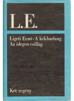 Ligeti Ernő - A kékbarlang - Az idegen csillag Ligeti Ernő - A kékbarlang - Az idegen csillag, Bukarest 1969 antikvár könyv