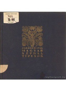 Járdányi Pál - Magyar népdaltípusok I. kötet Járdányi Pál - Magyar népdaltípusok I. kötet, Budapest 1961 antikvár könyv