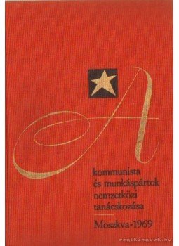  - A kommunista és munkáspártok nemzetközi tanácskozása - Moszkva 1969, Budapest 1969 antikvár könyv