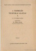 Dr. Bikics István - A termelés technikai alapjai I-II. kötet