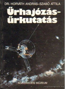 Szabó Attila, Horváth András - Űrhajózás - űrkutatás Szabó Attila, Horváth András - Űrhajózás - űrkutatás, Budapest 1991 antikvár könyv