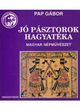 Pap Gábor - Jó pásztorok hagyatéka Pap Gábor - Jó pásztorok hagyatéka, Debrecen 1993 antikvár könyv