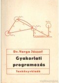 Dr. Varga József - Gyakorlati programozás