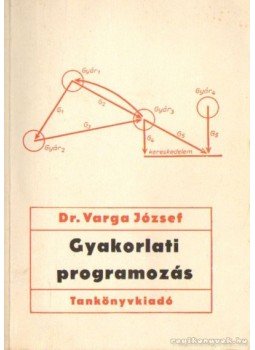 Dr. Varga József - Gyakorlati programozás Dr. Varga József - Gyakorlati programozás, Budapest 1972 antikvár könyv