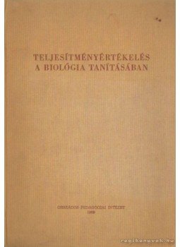 Kontra György, Dr. Futó Józsefné - Teljesítményértékelés a biológia tanításában Kontra György, Dr. Futó Józsefné - Teljesítményértékelés a biológia tanításában, Budapest 1969 antikvár könyv