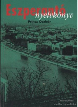 Princz Oszkár - Eszperantó nyelvkönyv Princz Oszkár - Eszperantó nyelvkönyv, Budapest 2006 antikvár könyv