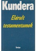 Milan Kundera - Elárult testamentumok