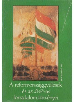 Vikol Katalin - A reformországgyűlések és az 1848-as forradalom törvényei Vikol Katalin - A reformországgyűlések és az 1848-as forradalom törvényei, Budapest 1989 antikvár könyv