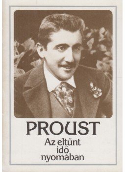 Marcel Proust - Az eltűnt idő nyomában I. Marcel Proust - Az eltűnt idő nyomában I., Budapest 1983 antikvár könyv