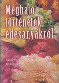 Jack Canfield,Mark Victor Hansen - Megható történetek édesanyákról