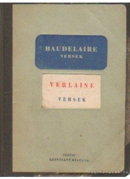 Verlaine, Charles Baudelaire - Baudelaire versek; Verlaine versek Verlaine, Charles Baudelaire - Baudelaire versek; Verlaine versek, Budapest 1943 antikvár könyv