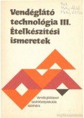 Pető Gyula - Vendéglátó technológia III. - Ételkészítési ismeretek