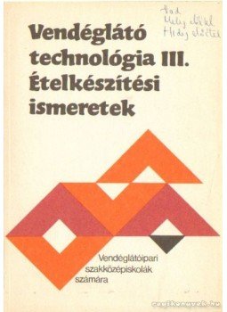 Pető Gyula - Vendéglátó technológia III. - Ételkészítési ismeretek Pető Gyula - Vendéglátó technológia III. - Ételkészítési ismeretek, Budapest 1990 antikvár könyv