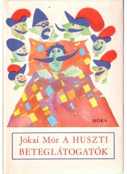 Jókai Mór - A huszti beteglátogatók Jókai Mór - A huszti beteglátogatók, Budapest 1975 antikvár könyv