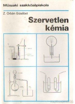 Z. Orbán Erzsébet - Szervetlen kémia Z. Orbán Erzsébet - Szervetlen kémia, Budapest 1995 antikvár könyv