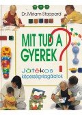 Dr. Miriam Stoppard - Mit tud a gyerek?
