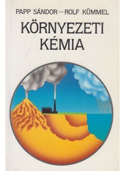Papp Sándor, Rolf Kümmel - Környezeti kémia Papp Sándor, Rolf Kümmel - Környezeti kémia, Budapest 1992 antikvár könyv
