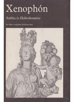 Xenophón, Epheszoszi - Anthia és Habrokomész Xenophón, Epheszoszi - Anthia és Habrokomész, Budapest 1975 antikvár könyv