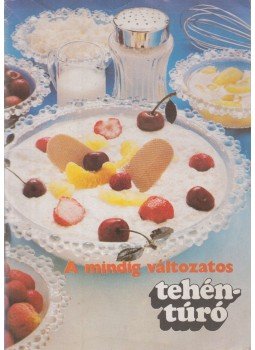 Unger Károly - A mindig változatos tehéntúró Unger Károly - A mindig változatos tehéntúró, Budapest 1987 antikvár könyv