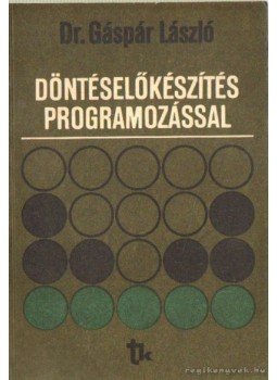 Dr. Gáspár László - Döntéselőkészítés programozással Dr. Gáspár László - Döntéselőkészítés programozással, Budapest 1980 antikvár könyv