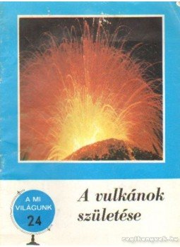 Hédervári Péter - A vulkánok születése Hédervári Péter - A vulkánok születése, Budapest 1976 antikvár könyv