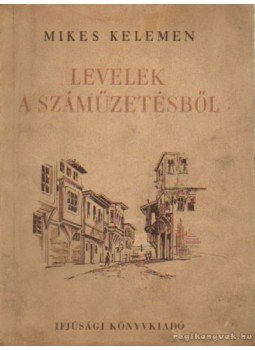 Mikes Kelemen - Levelek a száműzetésből Mikes Kelemen - Levelek a száműzetésből, Budapest 1953 antikvár könyv